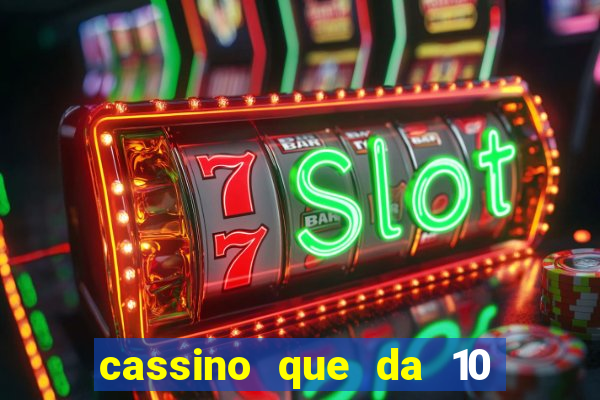 cassino que da 10 reais no cadastro